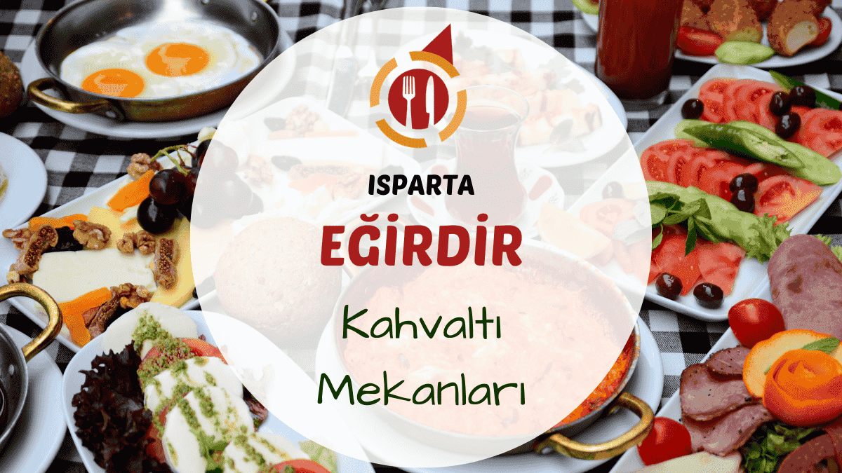 Eğirdir Gölü manzarasında serpme kahvaltı tabağı, sahanda yumurta ve gözleme çeşitleri