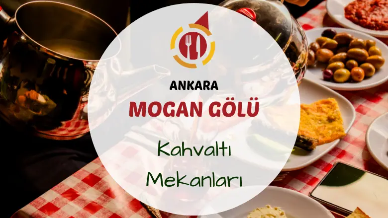 Mogan Gölü kıyısında serpme kahvaltı tabağı ve göl manzarası