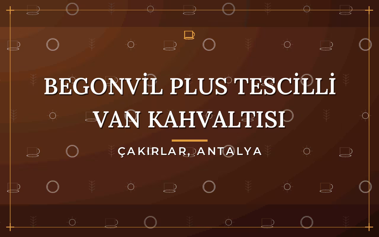 Begonvil Plus Tescilli Van Kahvaltısı